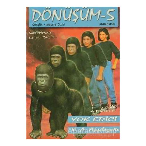 Yok Edici Dönüşüm Dizisi 5 - K. A. Applegate - Altın Kitaplar