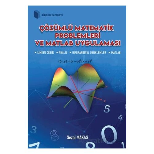 Çözümlü Matematik Problemleri ve Matlab Uygulaması - Sezai Makas - Birsen Yayınevi