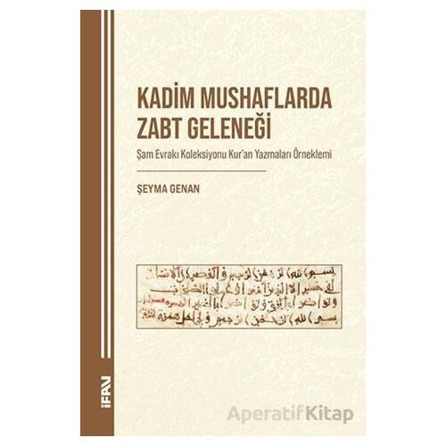 Kadim Mushaflarda Zabt Geleneği - Şeyma Genan - Marmara Üniversitesi İlahiyat Fakültesi Vakfı