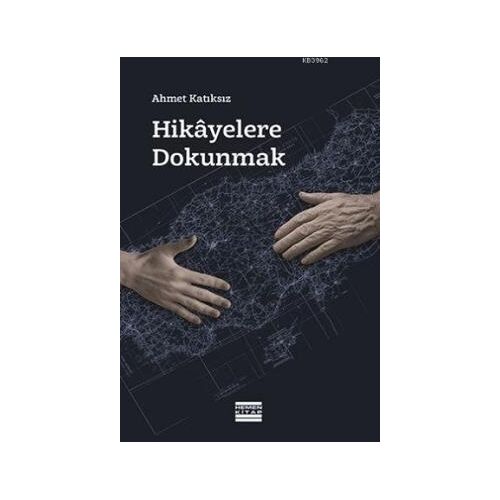 Hikayelere Dokunmak - Ahmet Katıksız - Hemen Kitap