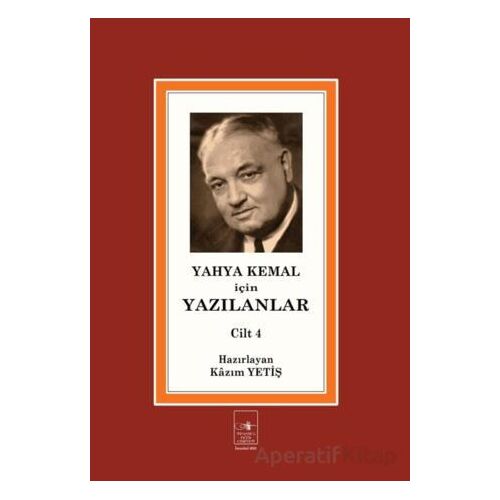 Yahya Kemal İçin Yazılanlar Cilt 4 - Kolektif - İstanbul Fetih Cemiyeti Yayınları