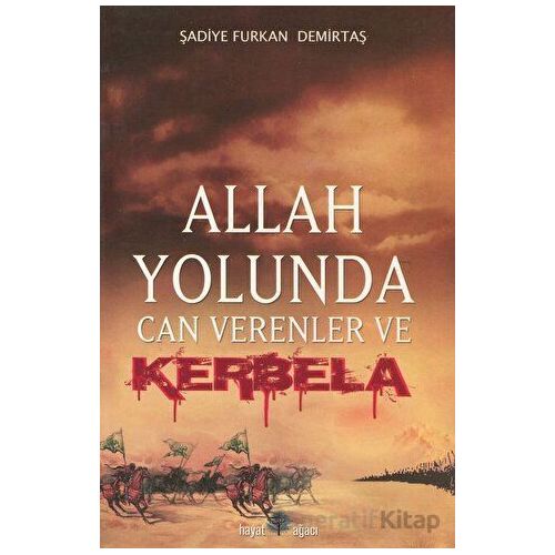 Allah Yolunda Can Verenler Ve Kerbela - Şadiye Furkan Demirtaş - Hayat Ağacı Yayınları