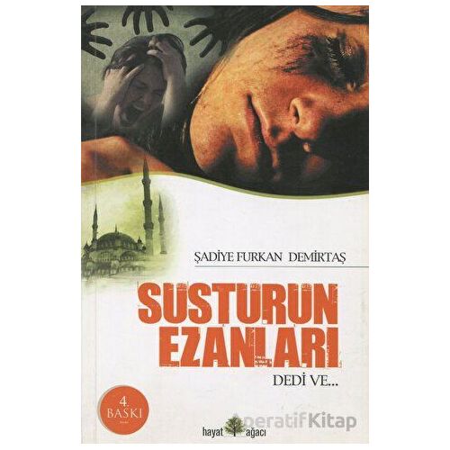 Susturun Ezanları Dedi Ve... - Şadiye Furkan Demirtaş - Hayat Ağacı Yayınları