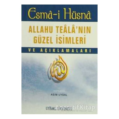 Esma-i Hüsna - Allahu Tealanın Güzel İsimleri ve Açıklamaları Uysal Yayınevi