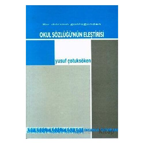 Okul Sözlüğünün Eleştirisi Bir Dilcinin Günlüğünden - Yusuf Çotuksöken - İnsancıl Yayınları