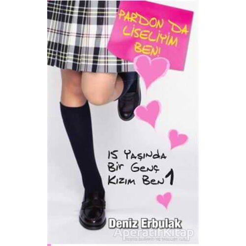 Pardon da Liseliyim Ben - Deniz Erbulak - Doğan Egmont Yayıncılık
