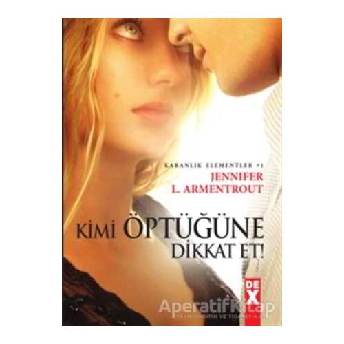 Kimi Öptüğüne Dikkat Et - Jennifer L. Armentrout - Dex Yayınevi