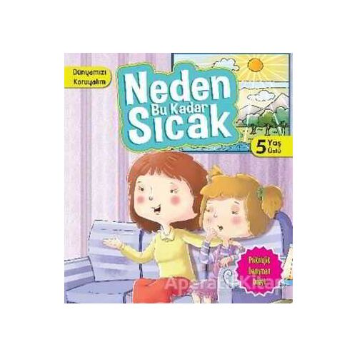 Dünyamızı Koruyalım - Neden Bu Kadar Sıcak (5 Yaş) - Parıltı Yayınları