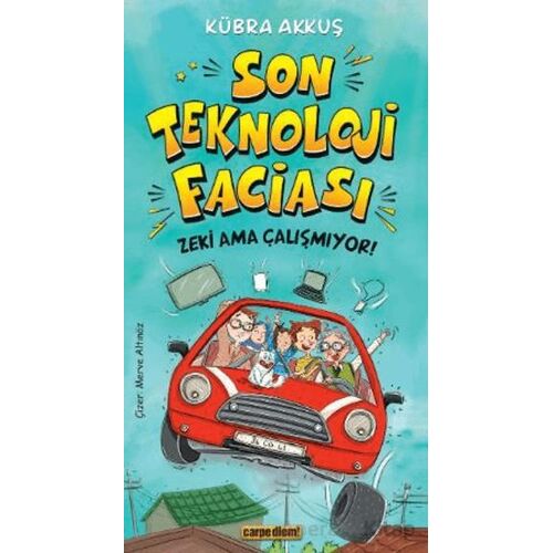 Son Teknoloji Faciası Zeki Ama Çalışmıyor - Kübra Akkuş - Carpe Diem Kitapları