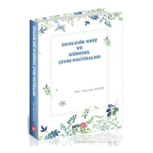 Ekolojik Kriz ve Küresel Çevre Politikaları - Hayriye Sağır - Beta Yayınevi