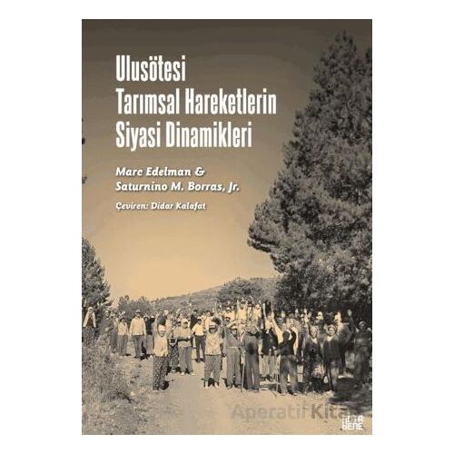 Ulusötesi Tarımsal Hareketlerin Siyasi Dinamikleri - Saturnino M. Borras - Nota Bene Yayınları