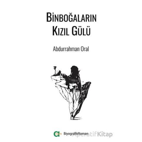 Binboğaların Kızıl Gülü - Abdurrahman Oral - Aram Yayınları