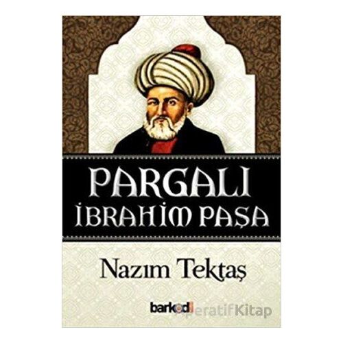 Pargalı İbrahim Paşa - Nazım Tektaş - Barkod Medya