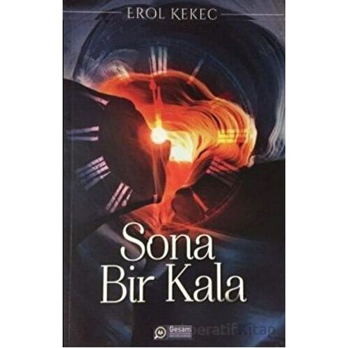 Sona Bir Kala - Erol Kekeç - Gesam Yayınları
