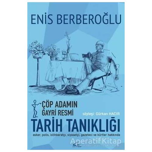 Çöp Adamın Gayri Resmi Tarih Tanıklığı - Enis Berberoğlu - Asi Kitap