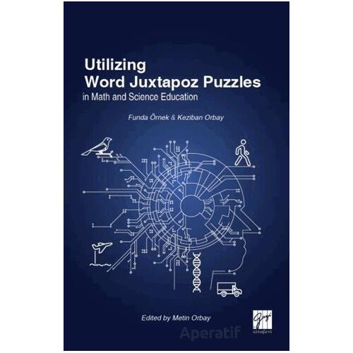 Utilizing Word Juxtapoz Puzzles in Science and Mathematics Education - Keziban Orbay - Gazi Kitabevi