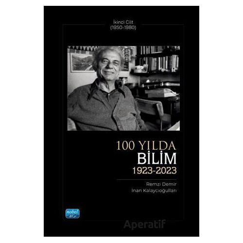 100 Yılda Bilim (1923-2023) - İkinci Cilt (1950-1980) - Remzi Demir - Nobel Akademik Yayıncılık