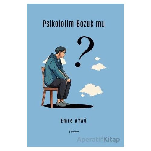 Psikolojim Bozuk Mu? - Emre Ayağ - İkinci Adam Yayınları