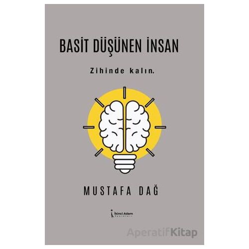 Basit Düşünen İnsan - Mustafa Dağ - İkinci Adam Yayınları