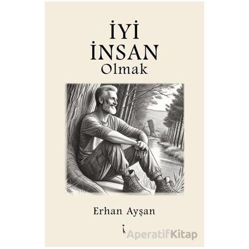 İyi İnsan Olmak - Erhan Ayşan - İkinci Adam Yayınları