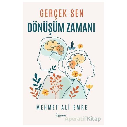 Gerçek Sen Dönüşüm Zamanı - Mehmet Ali Emre - İkinci Adam Yayınları