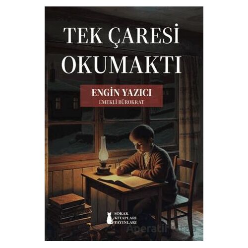 Tek Çaresi Okumaktı - Engin Yazıcı - Sokak Kitapları Yayınları