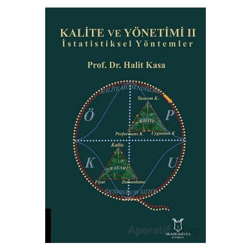 Kalite ve Yönetimi II - İstatistiksel Yöntemler - Halit Kasa - Akademisyen Kitabevi