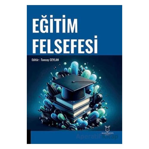 Eği·ti·m Felsefesi - Kolektif - Akademisyen Kitabevi