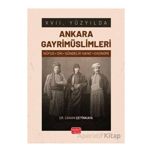 XVII. Yüzyılda Ankara Gayrimüslimleri - Canan Çetinkaya - Nobel Bilimsel Eserler