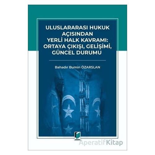 Uluslararası Hukuk Açısından Yerli Halk Kavramı: Ortaya Çıkışı, Gelişimi, Güncel Durumu