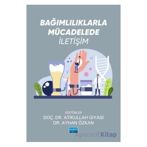 Bağımlılıklarla Mücadelede İletişim - Kolektif - Nobel Akademik Yayıncılık