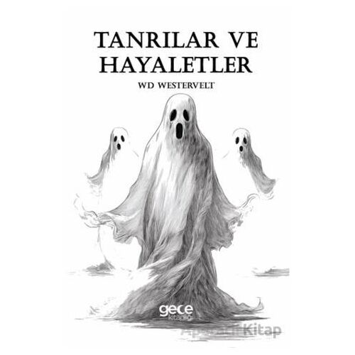 Tanrılar ve Hayaletler - WD Westervelt - Gece Kitaplığı