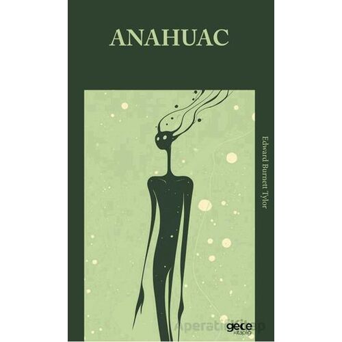 Anahuac - Edward Burnett Tylor - Gece Kitaplığı