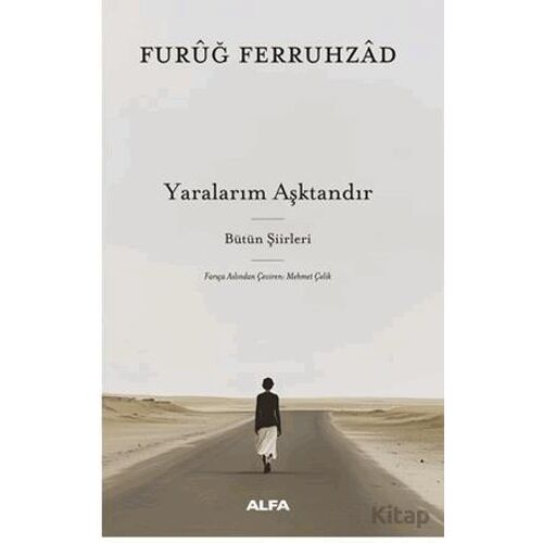 Yaralarım Aşktandır - Furuğ Ferruhzad - Alfa Yayınları
