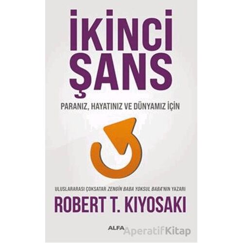 İkinci Şans - Robert T. Kiyosaki - Alfa Yayınları