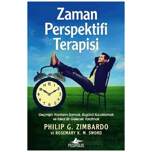 Zaman Perspektifi Terapisi - Philip G. Zimbardo - Pegasus Yayınları