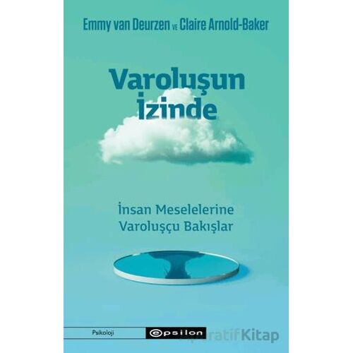 Varoluşun İzinde/İnsan Meselelerine Varoluşçu Bakışlar - Claire Arnold-Baker - Epsilon Yayınevi