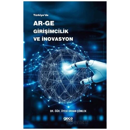 Türkiye’de Ar-Ge, Girişimcilik ve İnovasyon - Orhan Çömlek - Gece Kitaplığı
