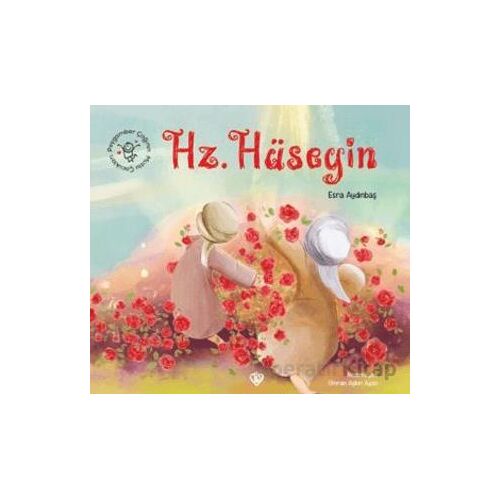 Peygamber Çağının Mutlu Çocukları Hz. Hüseyin - Esra Aydınbaş - Türkiye Diyanet Vakfı Yayınları