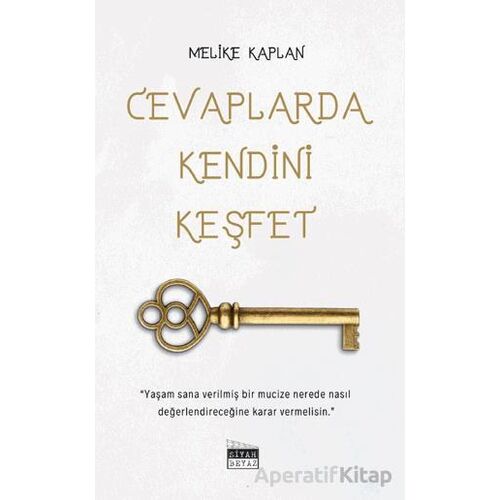 Cevaplarda Kendini Keşfet - Melike Kaplan - Siyah Beyaz Yayınları