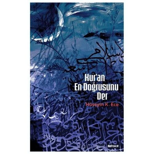 Kuran En Doğrusunu Der - Hüseyin K. Ece - Beyan Yayınları