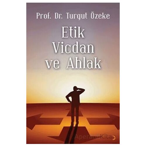 Etik, Vicdan ve Ahlak - Turgut Özeke - Cinius Yayınları
