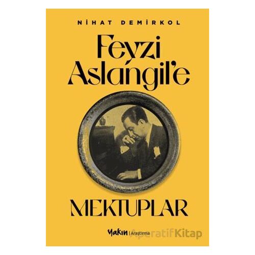 Feyzi Aslangil’e Mektuplar - Nihat Demirkol - Yakın Kitabevi