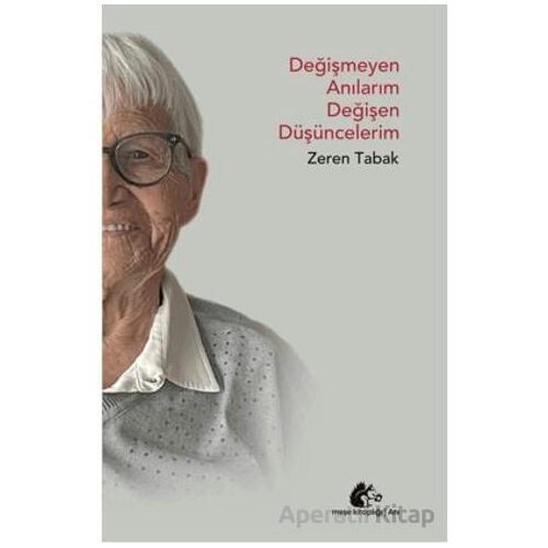 Değişmeyen Anılarım Değişen Düşüncelerim - Zeren Tabak - Meşe Kitaplığı