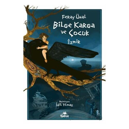 Bilge Karga ve Çocuk - Feray Ünal - Yakın Kitabevi