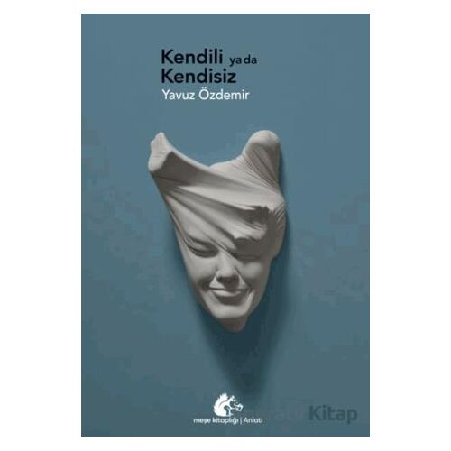 Kendili ya da Kendisiz - Yavuz Özdemir - Meşe Kitaplığı