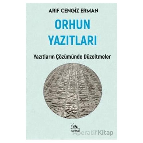 Orhun Yazıtları - Arif Cengiz Erman - Sarmal Kitabevi