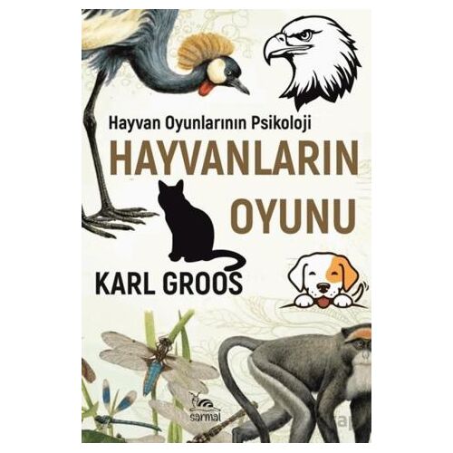 Hayvanların Oyunu - Karl Groos - Sarmal Kitabevi