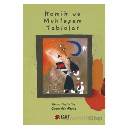 Komik ve Muhteşem Tablolar - Tevfik Taş - Scala Yayıncılık