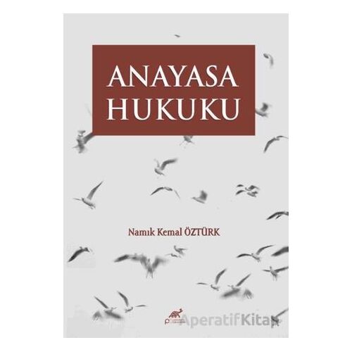 Anayasa Hukuku - Namık Kemal Öztürk - Paradigma Akademi Yayınları